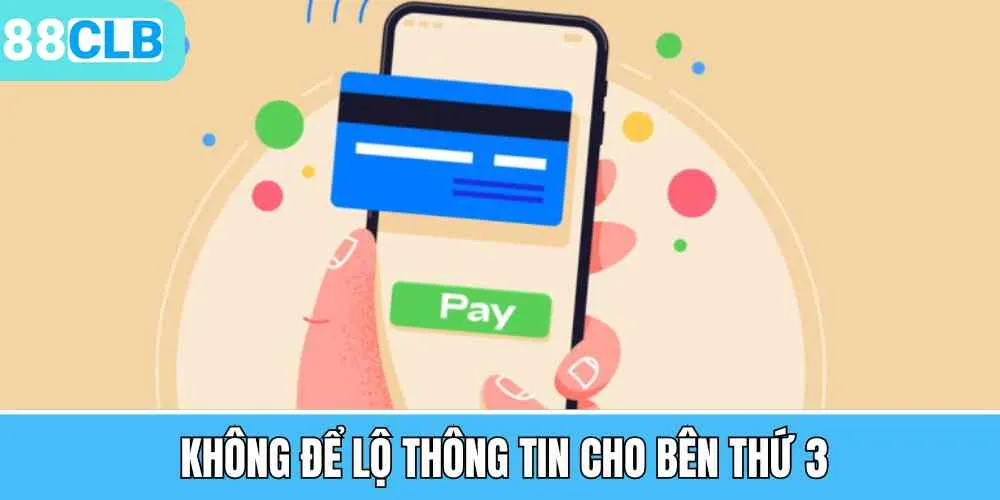 Không cung cấp bất cứ thông tin cho bên thứ 3