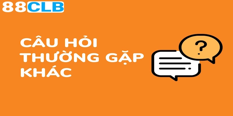 Câu hỏi thường gặp 88CLB về dịch vụ